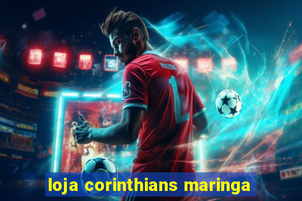 loja corinthians maringa